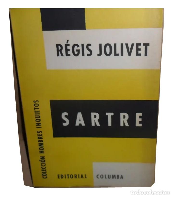Libros de segunda mano: R&eacute;gis Jolivet &ndash; Sartre &ndash; Columba &ndash; 1963 LM