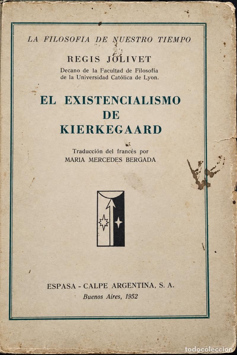 Libros de segunda mano: R&eacute;gis Jolivet &ndash; El existencialismo de Kierkegaard &ndash; Espasa-Calpe Argentina &ndash; 1952 LM