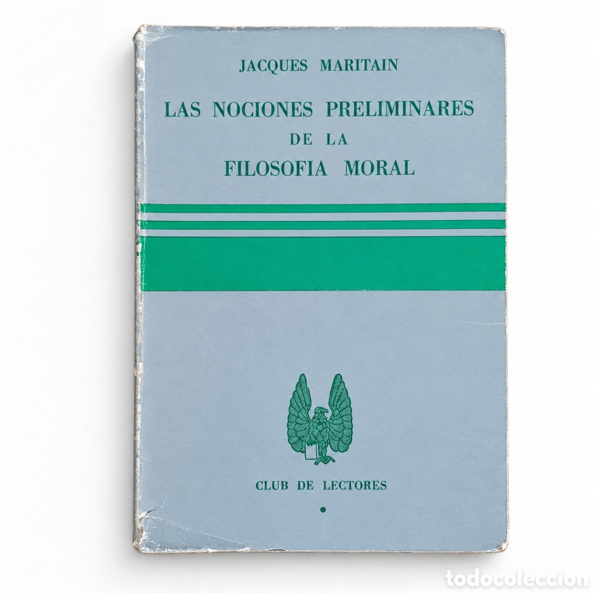 Libros de segunda mano: Jacques Maritain &ndash; Las nociones preliminares de la filosof&iacute;a moral &ndash; Club de Lectores &ndash; 1966 &ndash; LML