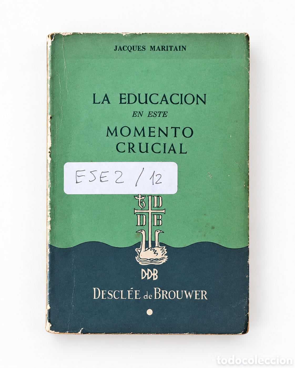 Libros de segunda mano: Jacques Maritain &ndash; La educaci&oacute;n en este momento crucial &ndash; LML