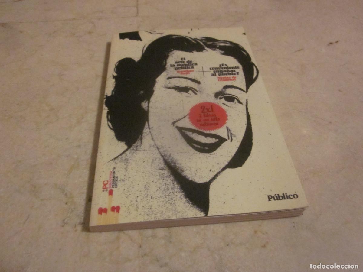 Libros de segunda mano: EL ARTE DE LA MENTIRA PUBLICA Y &iquest;ES CONVENIENTE ENGA&Ntilde;AR AL PUEBLO? - PUBLICO / EDICIONES SOL 90 2010