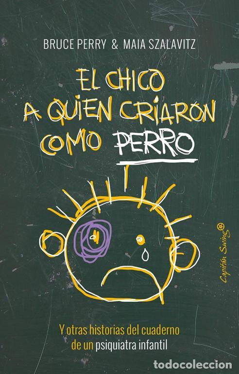 Libros de segunda mano: El chico a quien criaron como perro. - Bruce Perry. - Foto 1