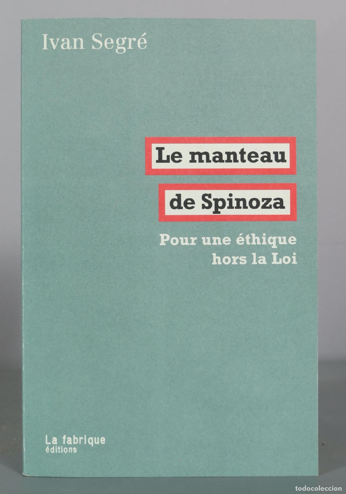 Libros de segunda mano: Le manteau de Spinoza - Pour une &eacute;thique hors la Loi - Ivan Segr&eacute; - La fabrique &eacute;ditions