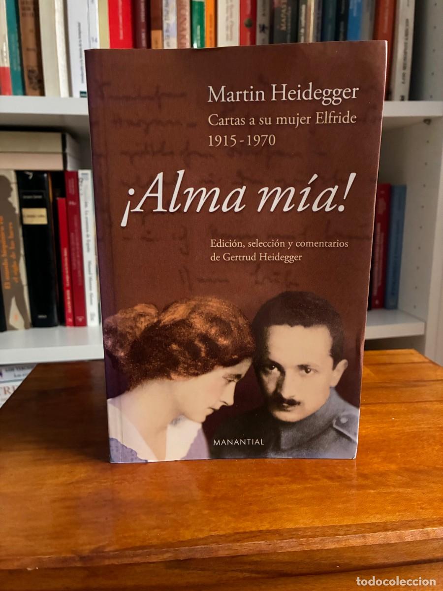 Libros de segunda mano: &iexcl;Alma m&iacute;a!. Martin Heidegger. Cartas a su mujer Elfride 1915-1970. Manantial