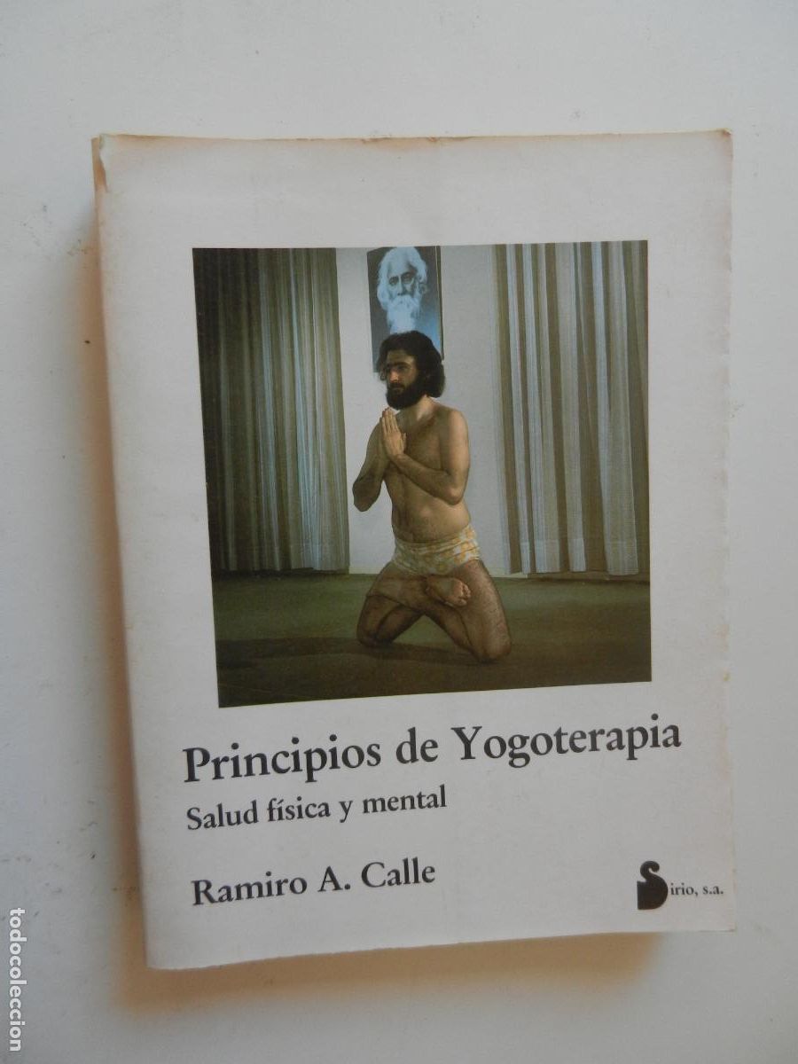 Libros de segunda mano: PRINCIPIOS DE YOGOTERAPIA , SALUD FISICA Y MENTAL - RAMIRO A CALLE - SIRIO - 1985