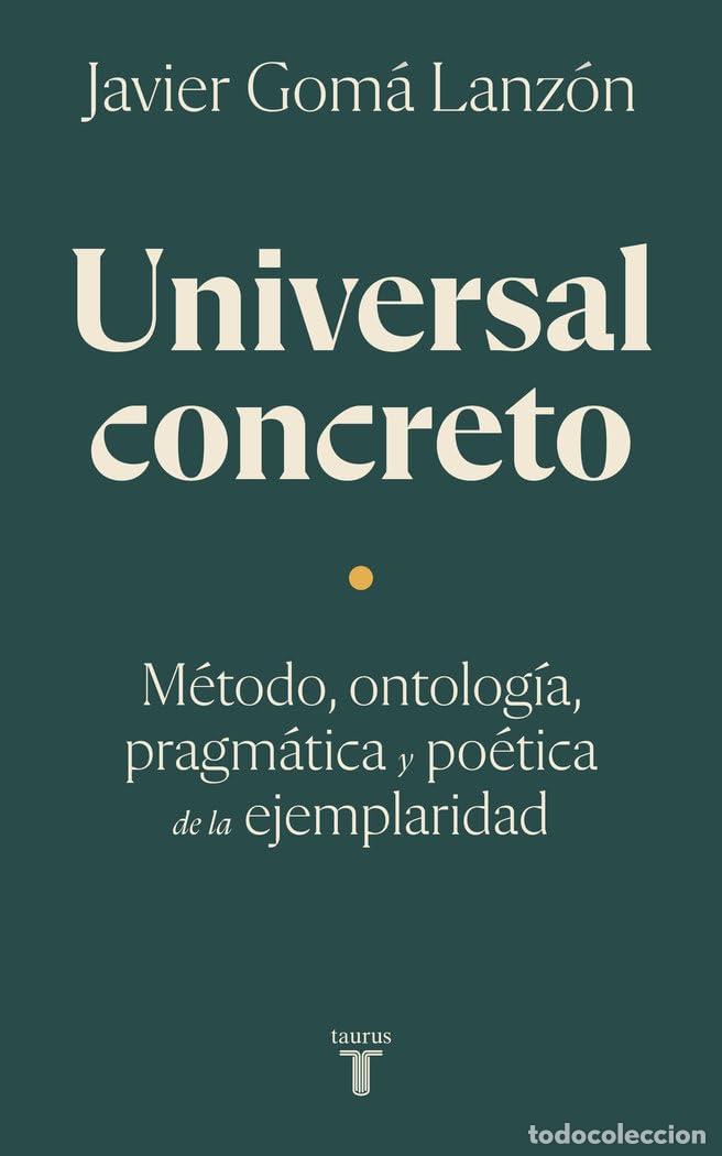 Libros de segunda mano: Universal concreto: M&eacute;todo, ontolog&iacute;a, pragm&aacute;tica y po&eacute;tica de la ejemplaridad (Pensamiento)