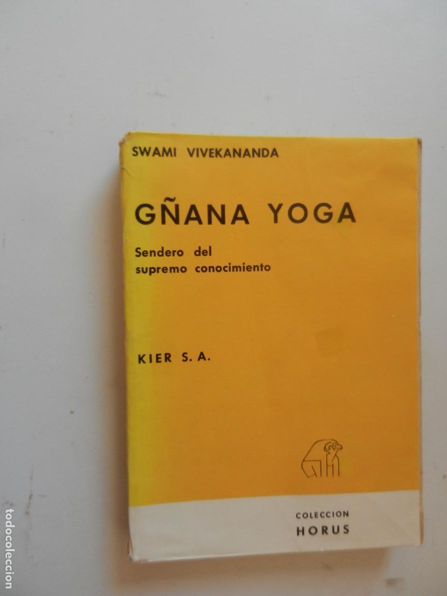 Livros em segunda m&atilde;o: G&Ntilde;ANA YOGA - SENDERO DEL SUPREMO CONOCIMIENTO - SWAMI VIVEKANANDA - KIER -HORUS 1973- ARGENTINA