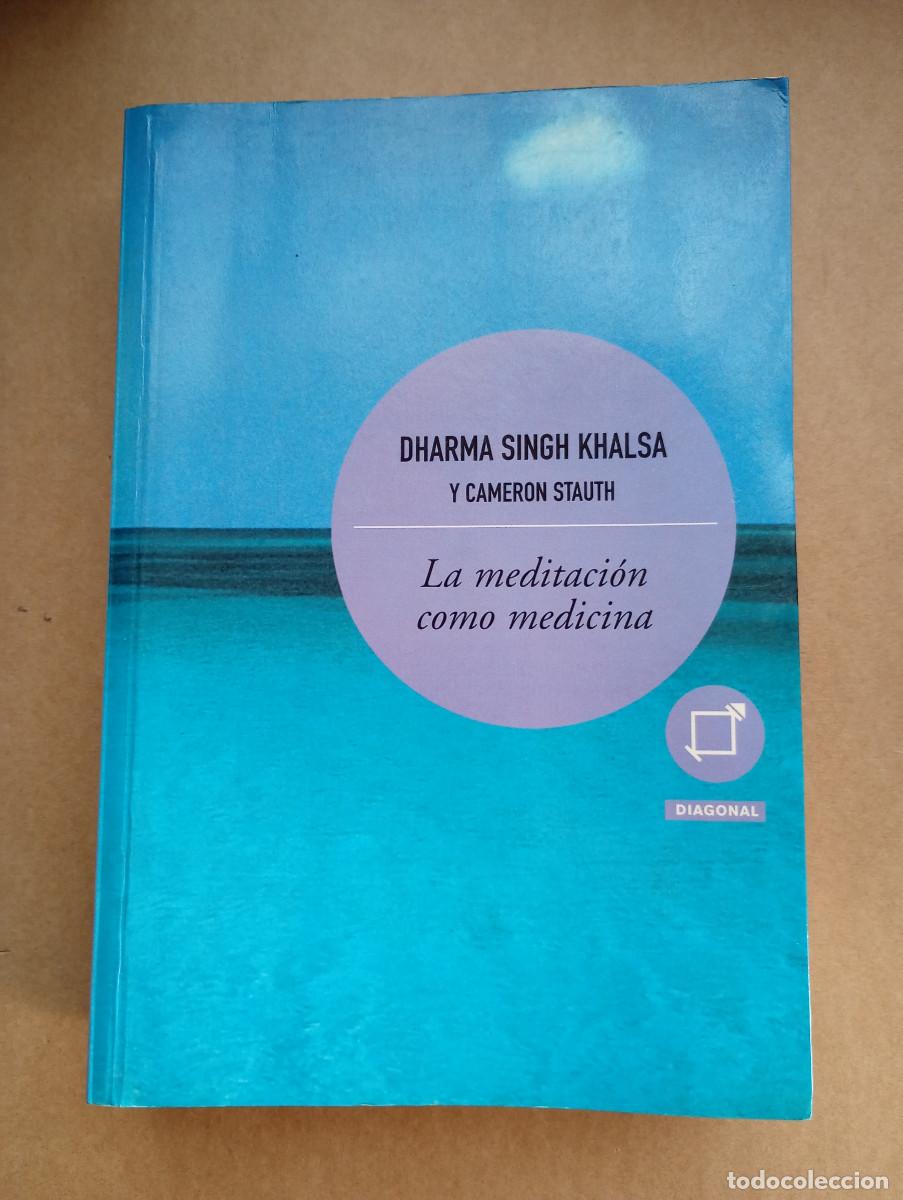 Libros de segunda mano: La meditaci&oacute;n como medicina. Dharma Singh Khalsa / Cameron Stauth - 1&ordf; Edici&oacute;n