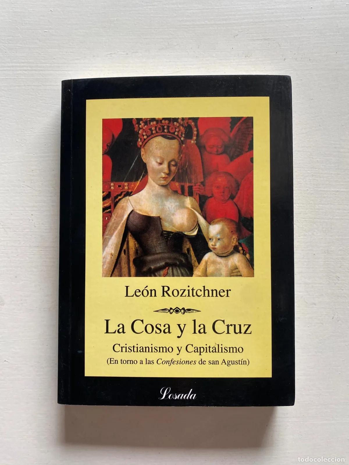 Libros de segunda mano: Leon Rozitchner - La Cosa y la Cruz: Cristianismo y Capitalismo (En torno a las Confesiones de San A