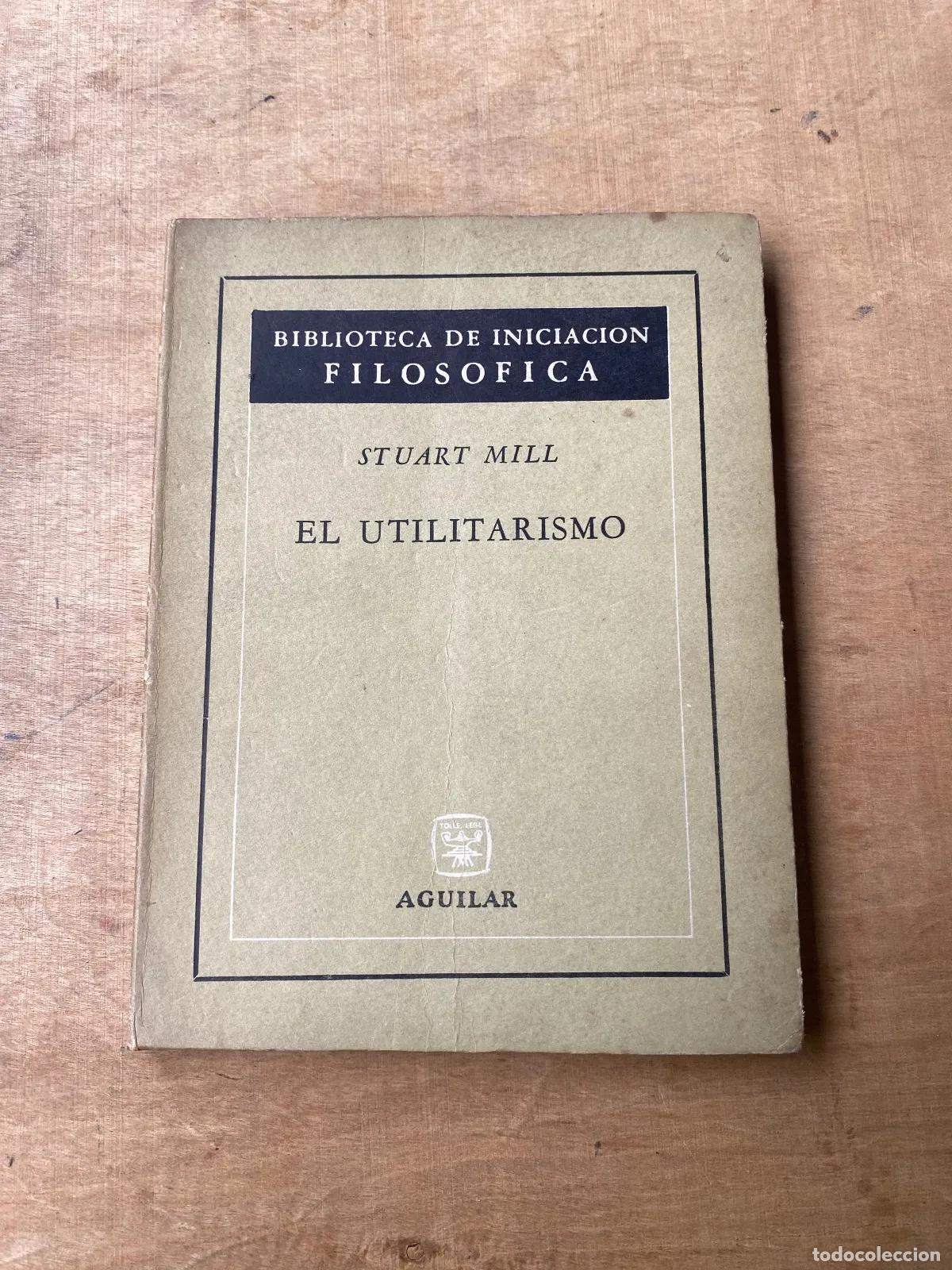 Libri di seconda mano: John Stuart Mill - El utilitarismo