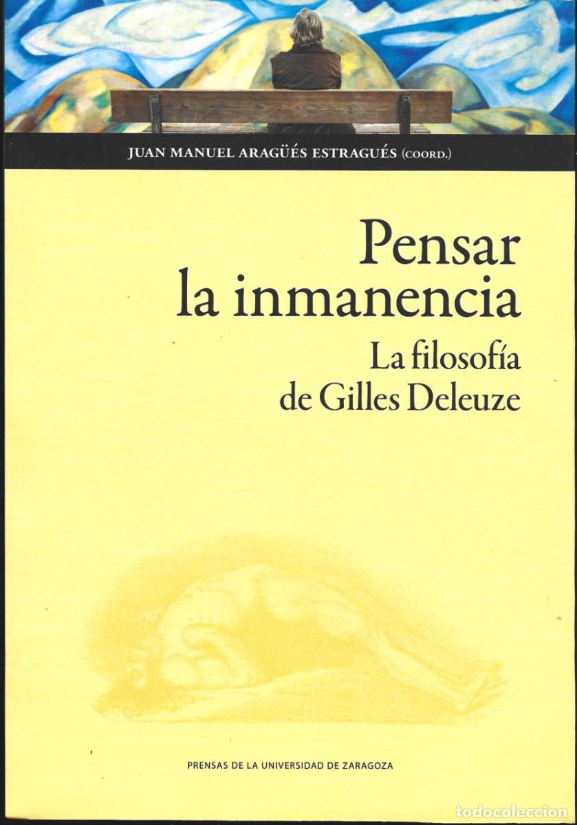 Libros de segunda mano: Juan Manuel ARAG&Uuml;&Eacute;S ESTRAGU&Eacute;S (coord.) : Pensar la inmanencia (La filosof&iacute;a de Deleuze). 2025