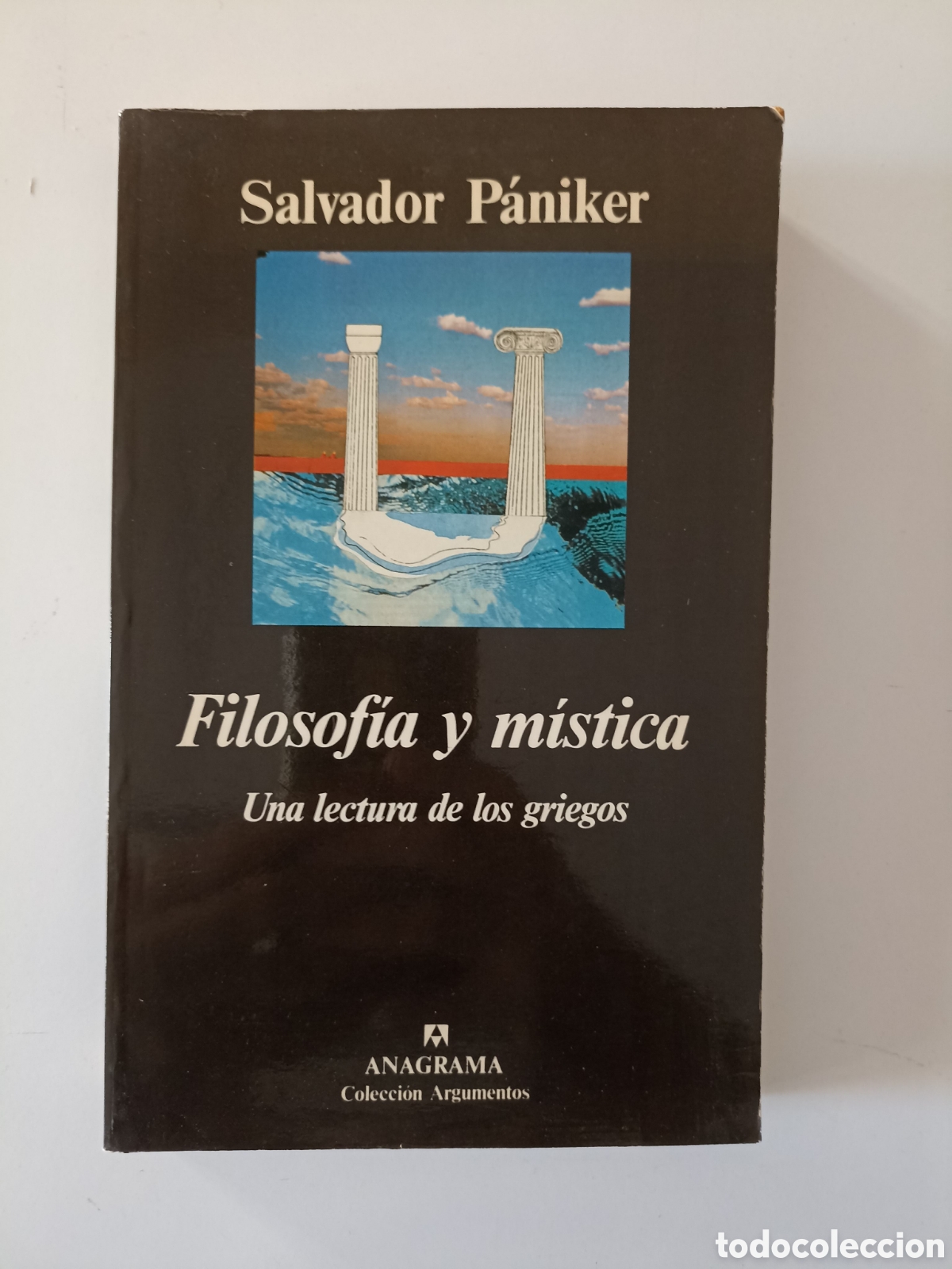 Libros de segunda mano: Salvador P&aacute;niker - Filosof&iacute;a y m&iacute;stica. Una lectura de los griegos (Anagrama, 1992)
