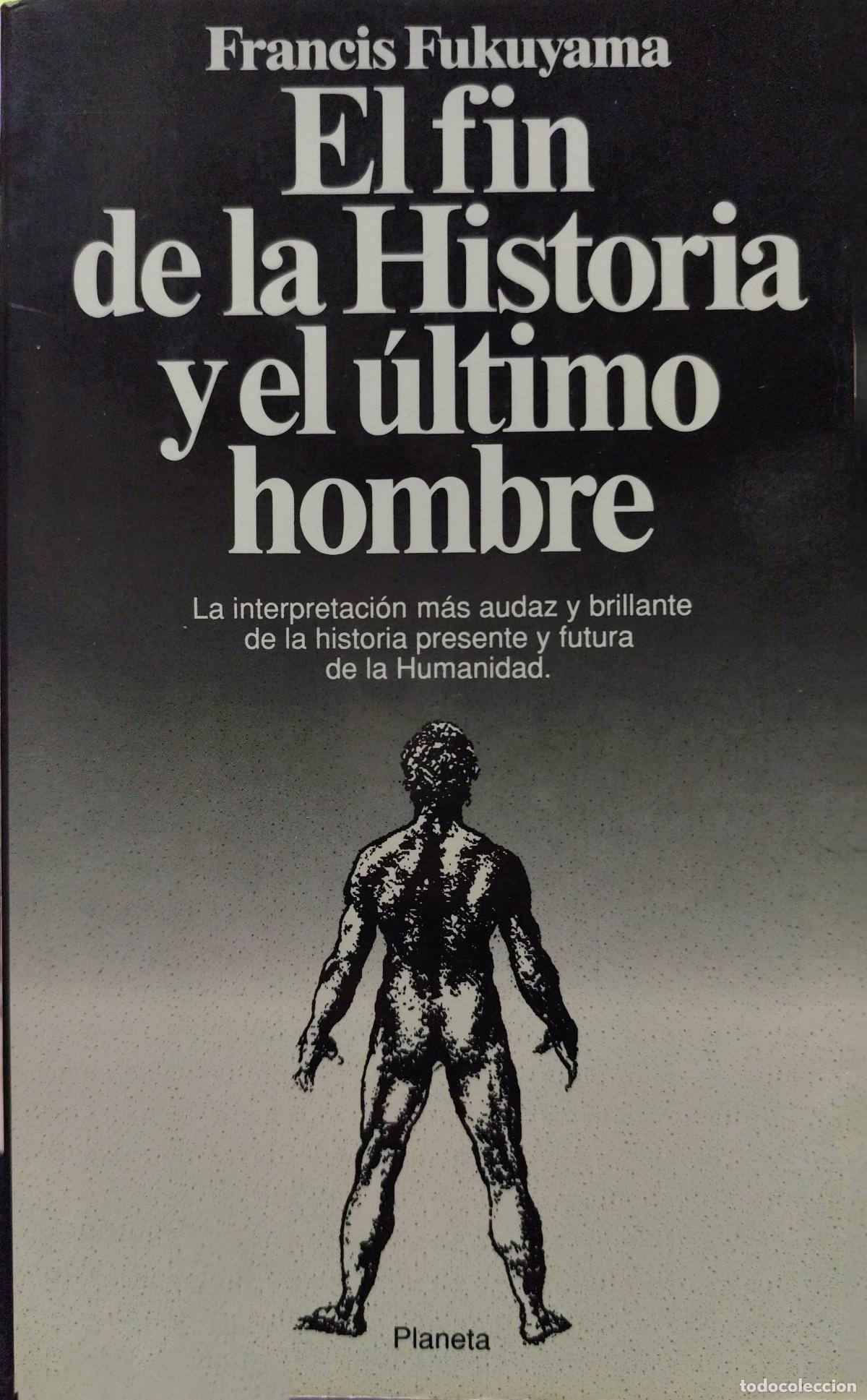 Libros de segunda mano: EL FIN DE LA HISTORIA Y EL &Uacute;LTIMO HOMBRE. FRANCIS FUCUYAMA.