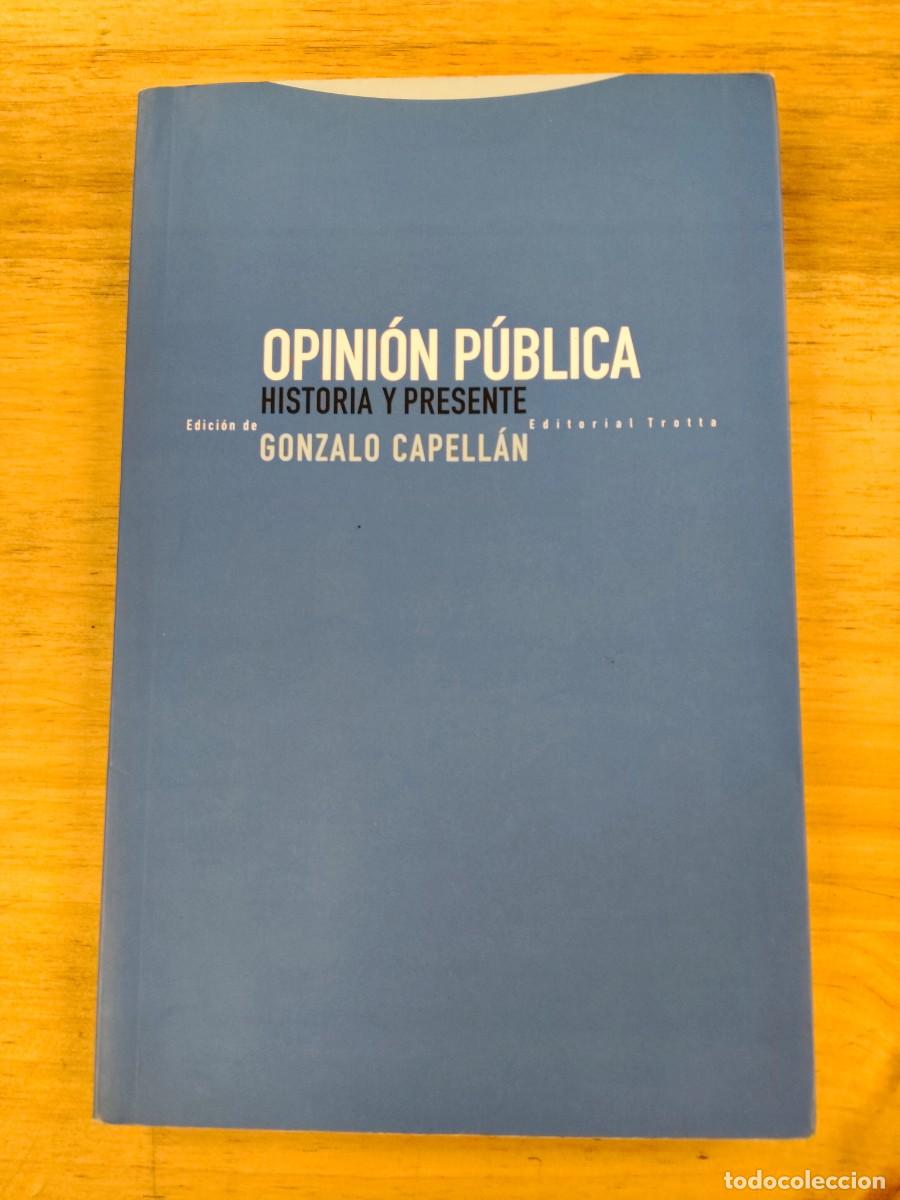Libros de segunda mano: Opini&oacute;n p&uacute;blica: historia y presente - Gonzalo Capell&aacute;n - Editorial Trotta, 2008