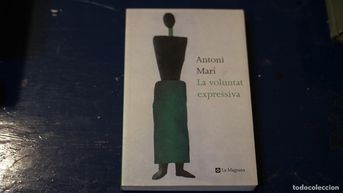 Libros de segunda mano: Antoni Mari - La voluntat expresiva - La Magrana 2002