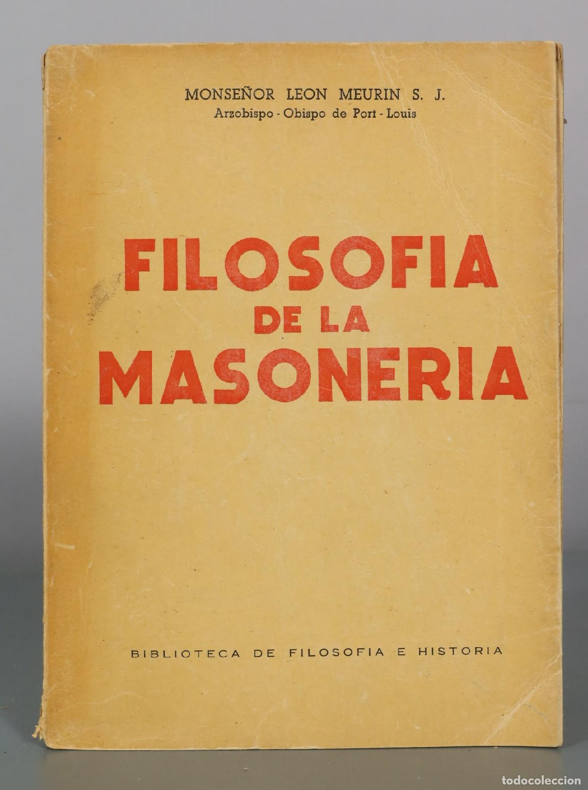 Libros de segunda mano: Filosof&iacute;a de la Masoner&iacute;a - Monse&ntilde;or Le&oacute;n Meurin - Editorial Nos