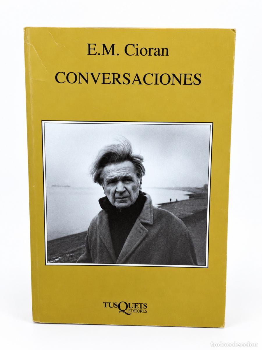 Libros de segunda mano: &nbsp;E. M. Cioran &ndash; Conversaciones &ndash; Tusquets &ndash; 1996