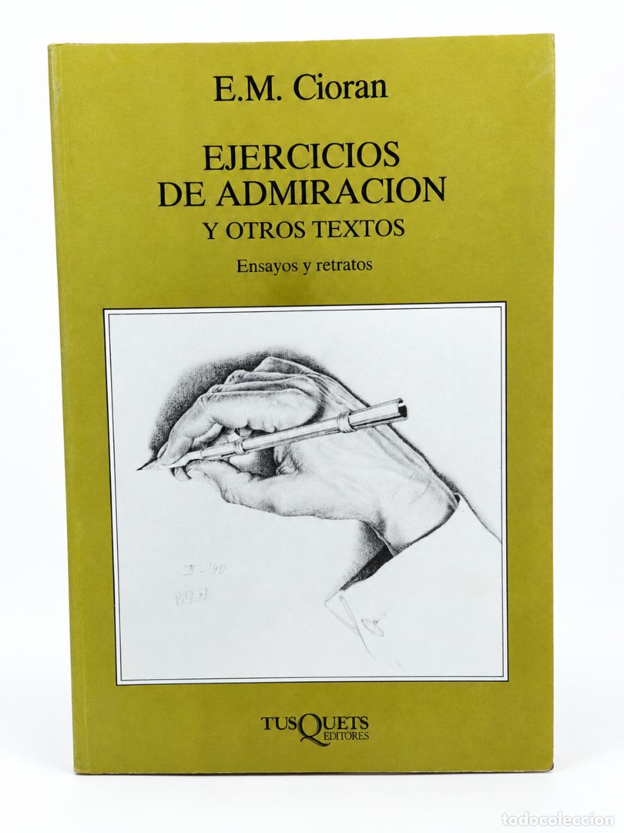 Libros de segunda mano: E. M. Cioran &ndash; Ejercicios de admiraci&oacute;n y otros textos. Ensayos y retratos &ndash; Tusquets &ndash; 1995
