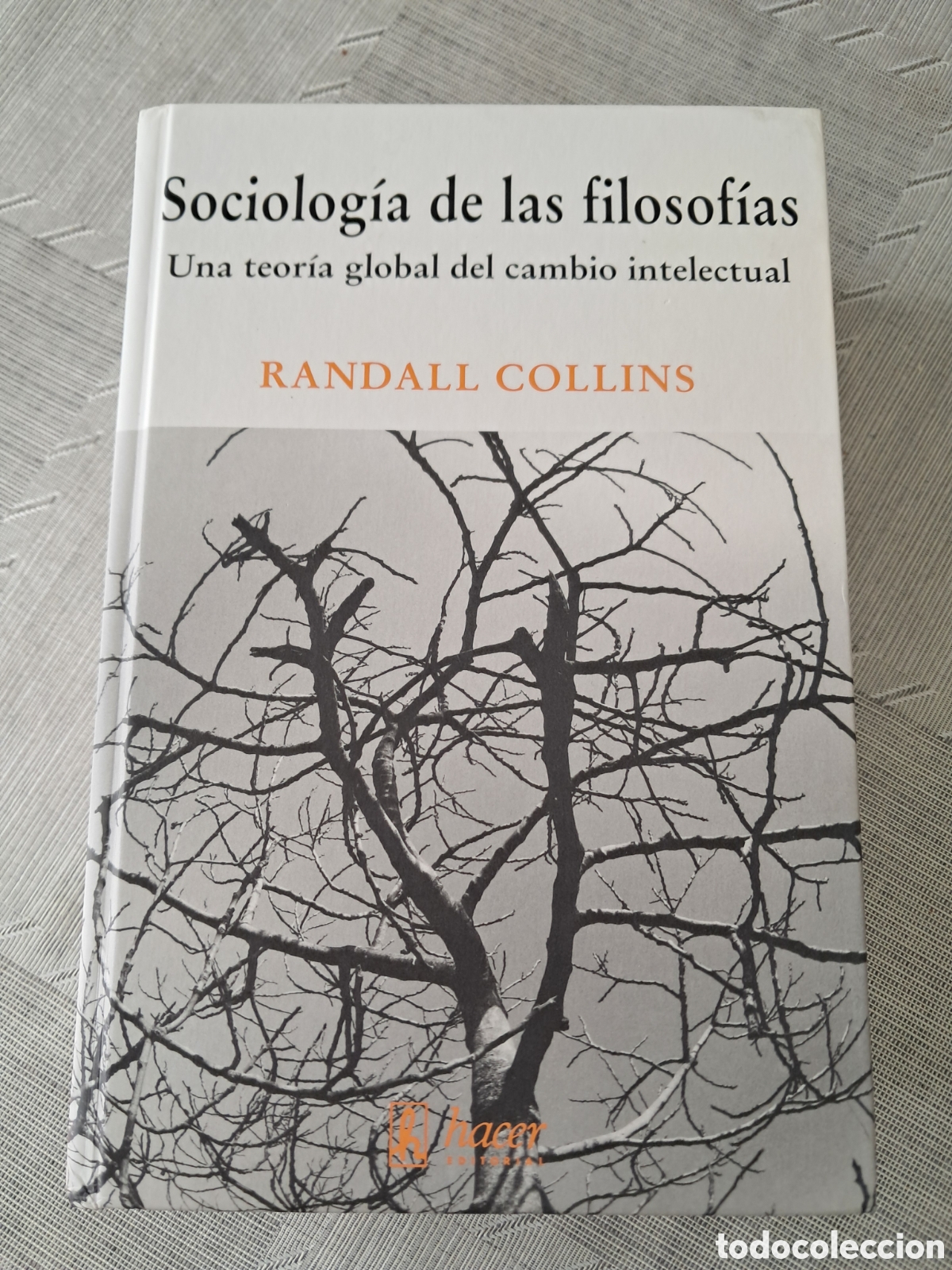 Libros de segunda mano: Sociolog&iacute;a de las filosof&iacute;as. Una teor&iacute;a global del cambio intelectual. Randall Collins