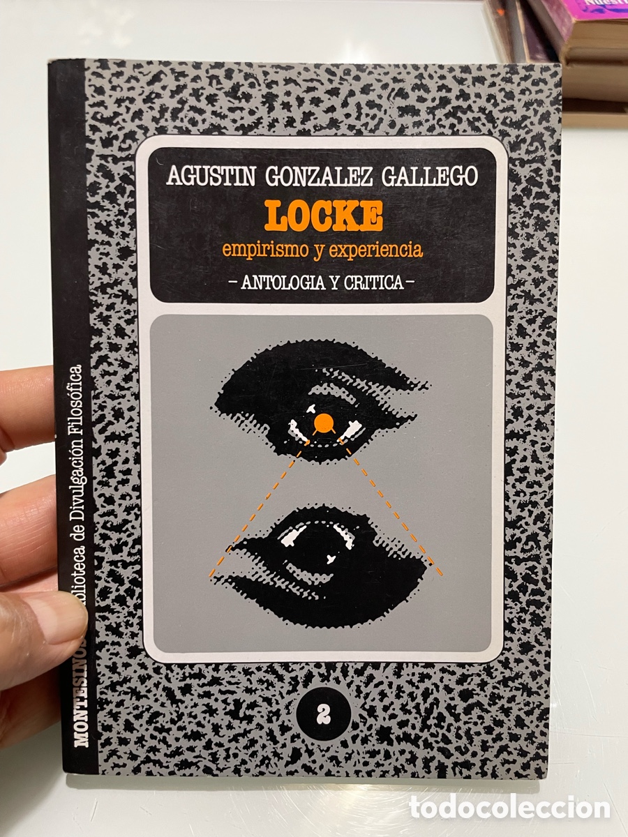 Libros de segunda mano: Locke: Empirismo y experiencia. Antolog&iacute;a cr&iacute;tica. Agust&iacute;n Gonz&aacute;lez Gallego. Montesinos 1&ordf; ed. 1984