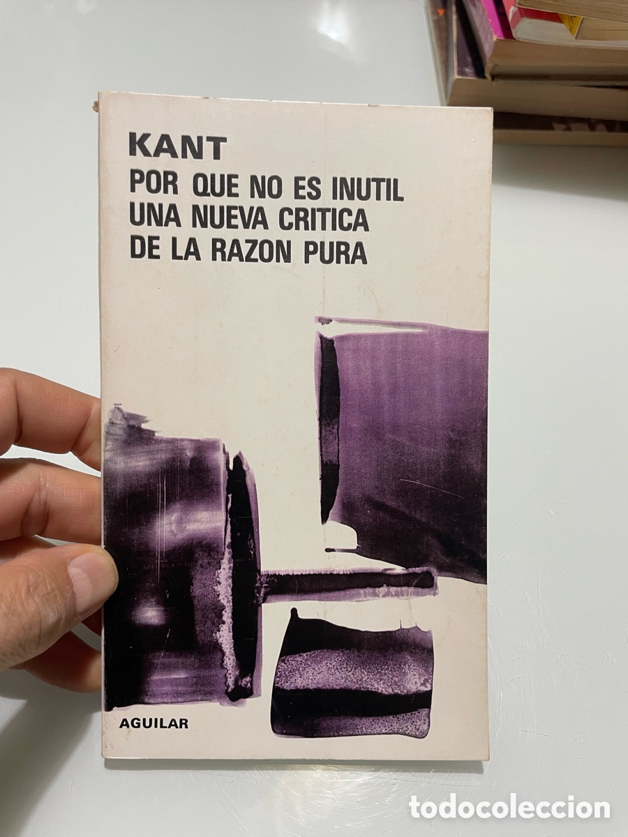 Libros de segunda mano: Por que no es in&uacute;til una nueva cr&iacute;tica de la raz&oacute;n pura. Kant. Aguilar 1955