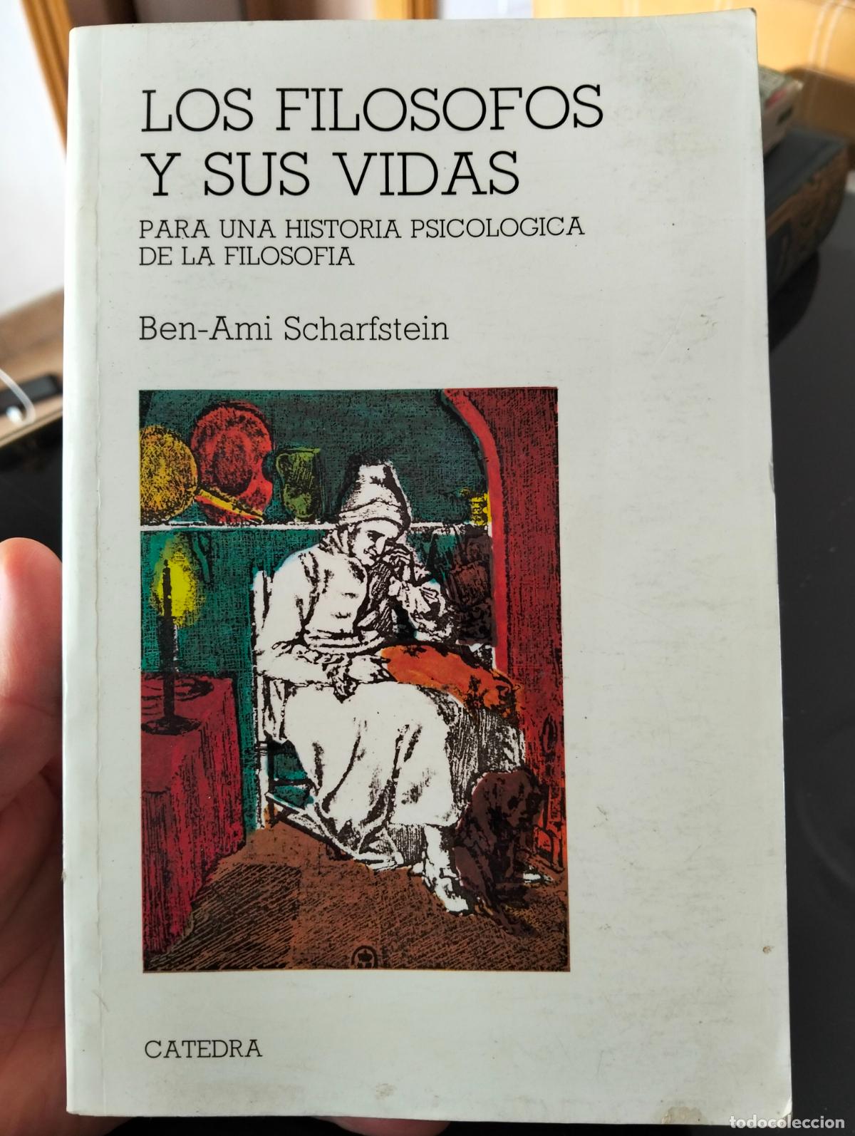 Libros de segunda mano: Los Filosofos y Sus Vidas, Historia Psicologica de la Filosofia, Ben Ami Scharfstein, Catedra, 1996