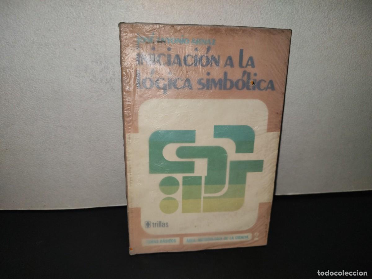 Libros de segunda mano: 222- Iniciaci&oacute;n A La L&oacute;gica Simb&oacute;lica - Jos&eacute; Antonio Arnaz - Editorial Trillas 1980