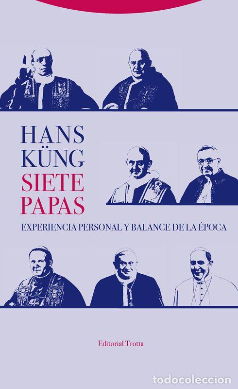 Libros de segunda mano: Siete papas. Experiencia personal y balance de la &eacute;poca. - K&uuml;ng, Hans.
