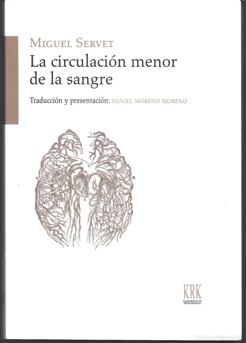 Libros de segunda mano: Miguel SERVET : La circulaci&oacute;n menor de la sangre (﻿Edici&oacute;n de Daniel Moreno. KRK Ediciones, 2025)