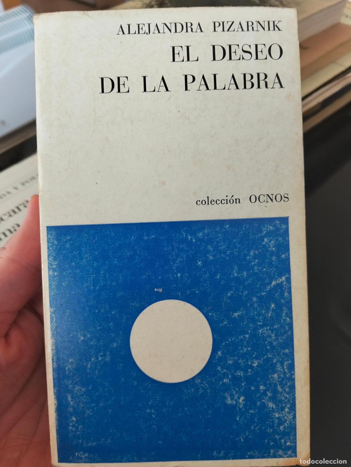 Libros de segunda mano: Ensayo. El Deseo de la Palabra, Alejandra Pizarnik, col. Ocnos, 1975 VISITA MI CATALOGO