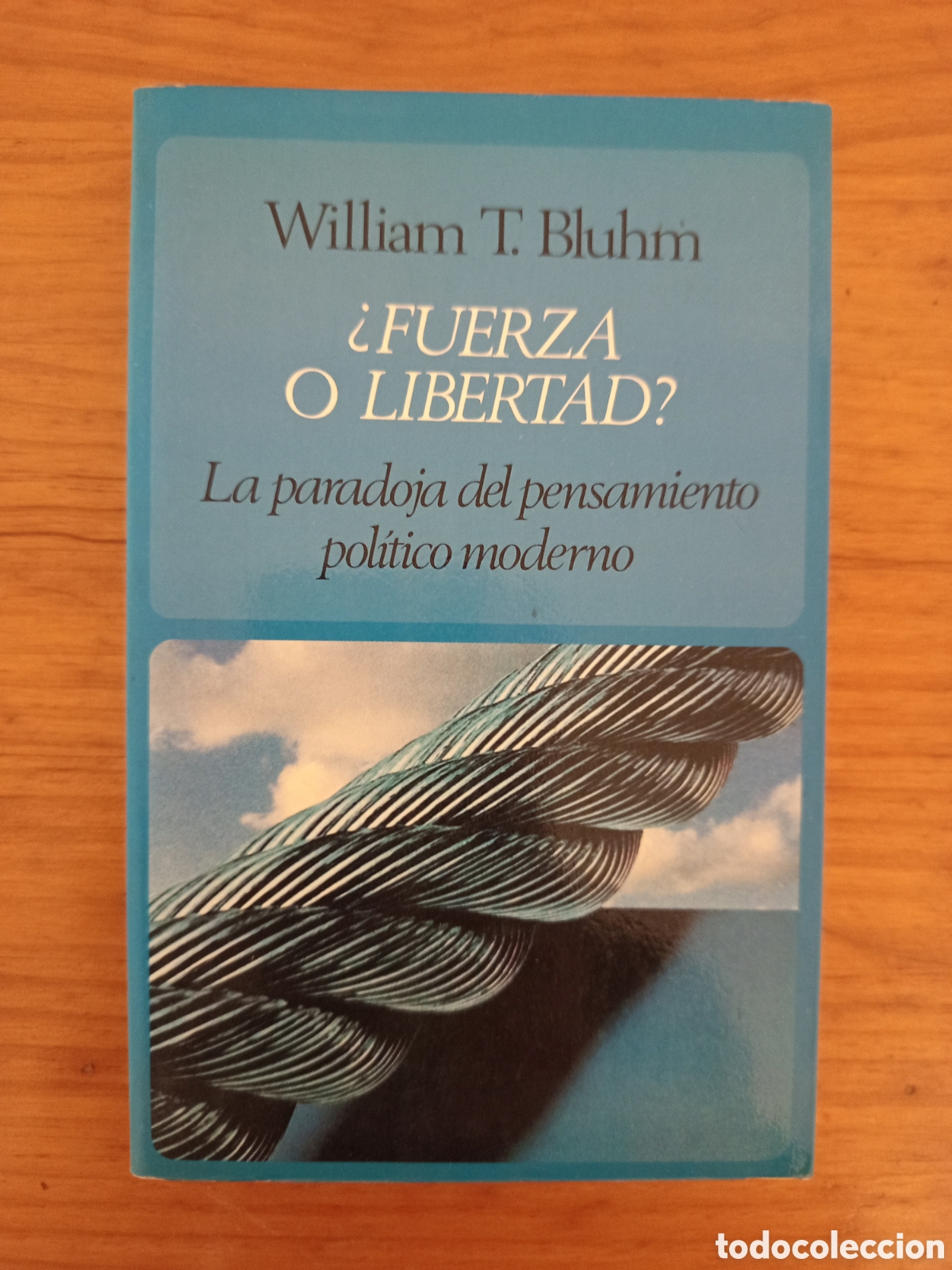 Libros de segunda mano: &iquest;FUERZA O LIBERTAD? LA PARADOJA DEL PENSAMIENTO POLITICO MODERNO (WILLIAM T. BLUHM)