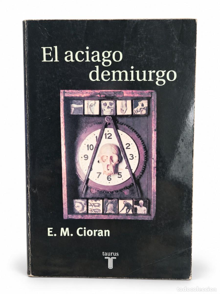 Libros de segunda mano: E. M. Cioran &mdash; El aciago demiurgo &mdash; Taurus