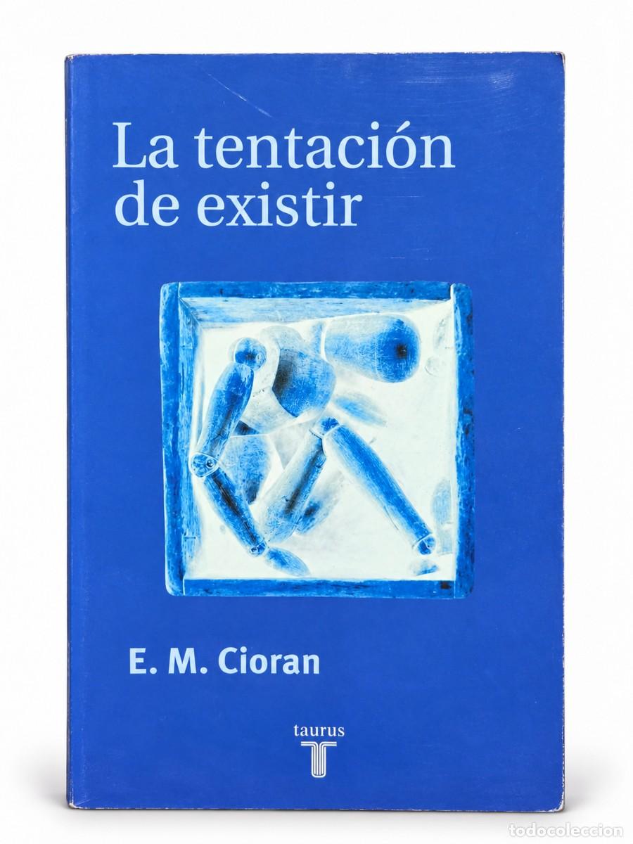 Libros de segunda mano: E. M. Cioran &mdash; La tentaci&oacute;n de existir &mdash; Taurus