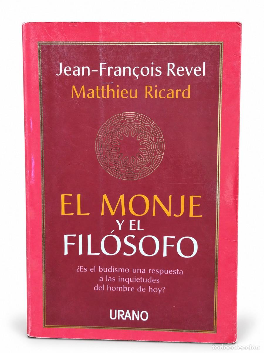 Libros de segunda mano: Jean-Fran&ccedil;ois Revel y Matthieu Ricard &mdash; El monje y el fil&oacute;sofo &mdash; Urano
