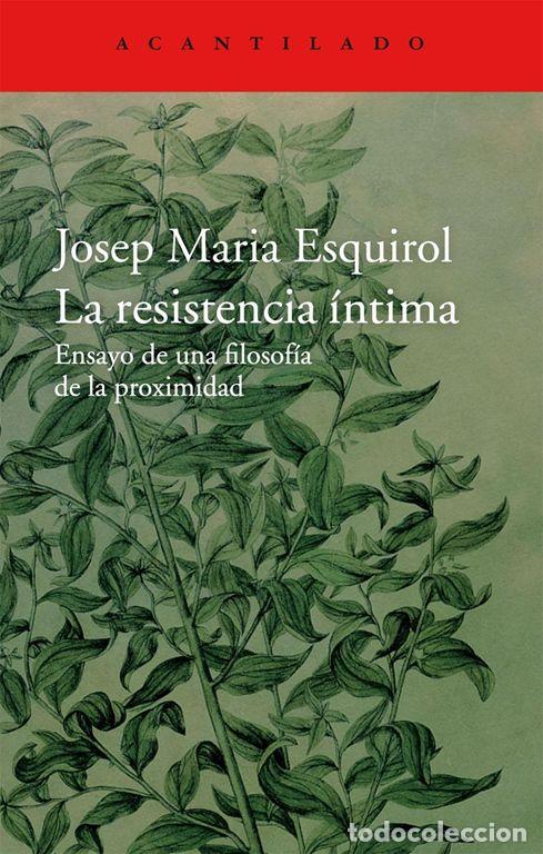 Libros de segunda mano: La resistencia &iacute;ntima. - Esquirol Calaf, Josep Maria.