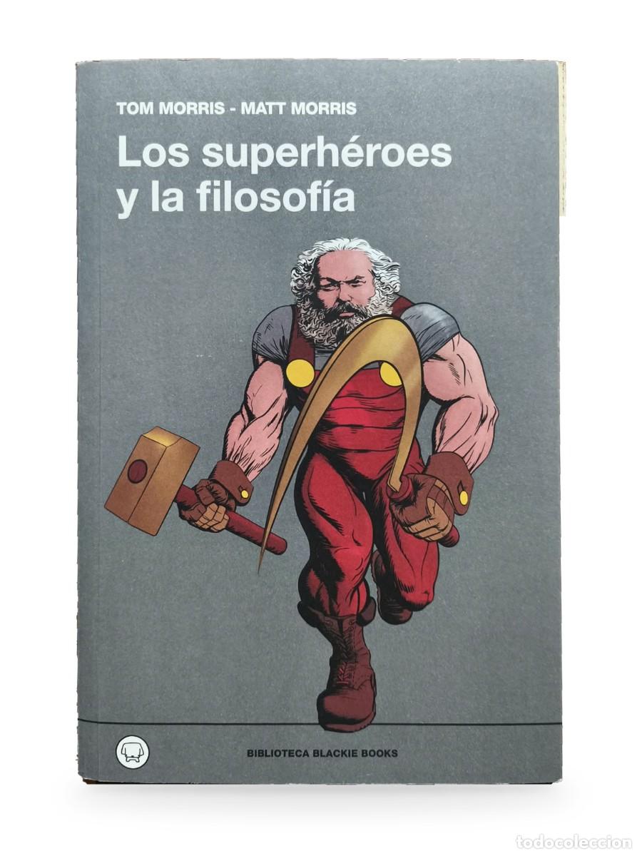 Libros de segunda mano: Los superh&eacute;roes y la filosof&iacute;a. La verdad, la justicia y el modo socr&aacute;tico &mdash; Tom Morris