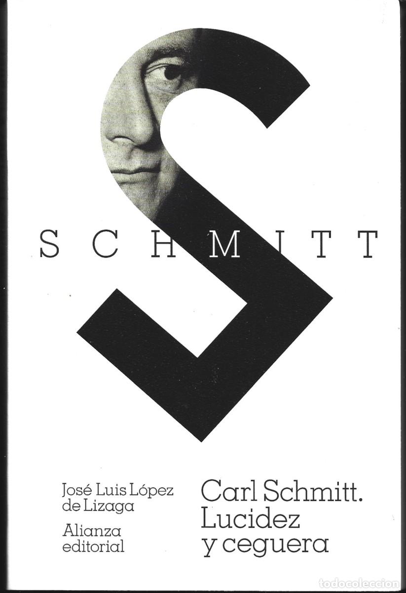 Libros de segunda mano: J. Luis L&Oacute;PEZ DE LIZAGA : Carl Schmitt. Lucidez y ceguera. (Alianza Editorial, Bolsillo, 2026)