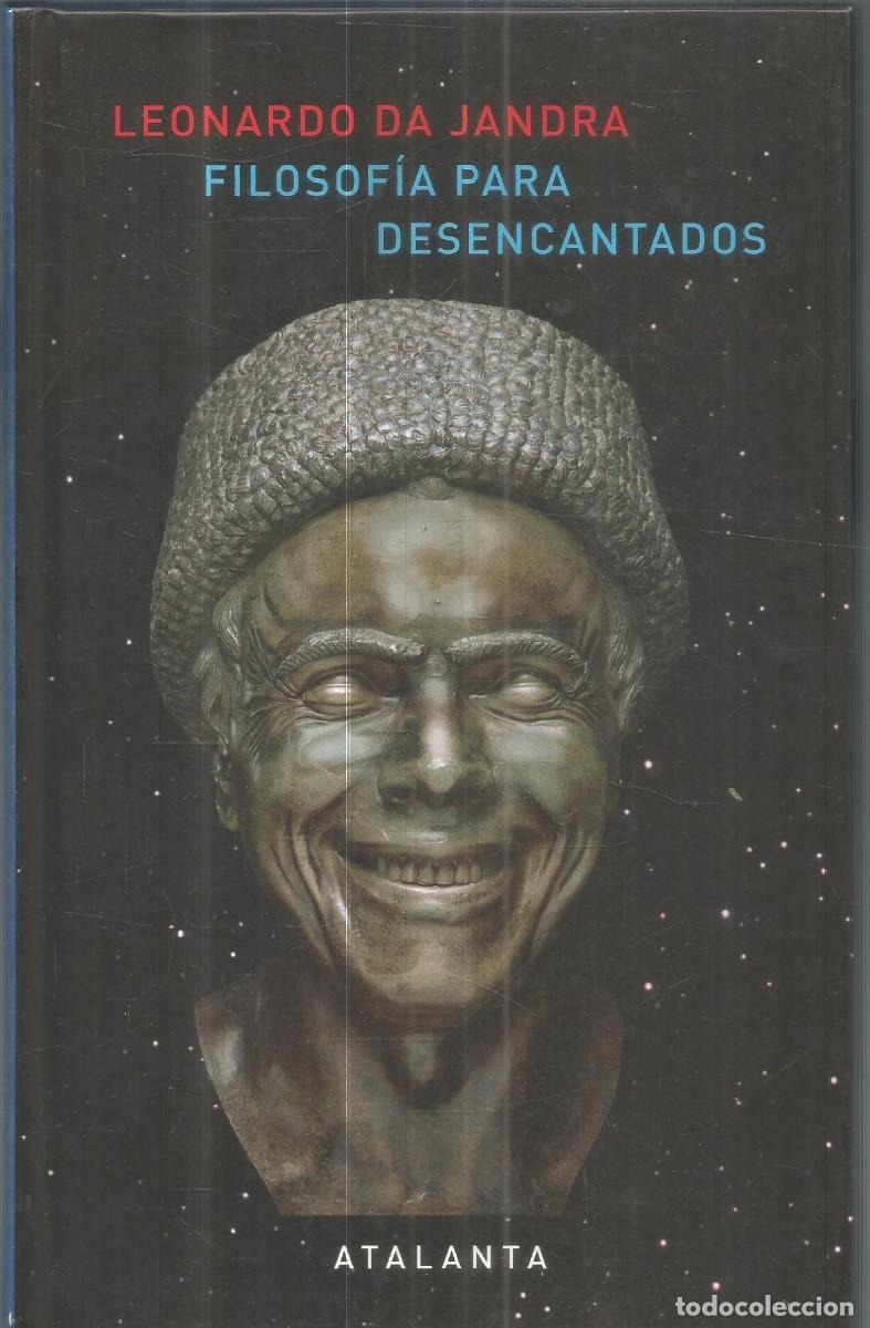 Libros de segunda mano: LEONARDO DA JANDRA. FILOSOFIA PARA DESENCANTADOS. ATALANTA. PRIMERA EDICION