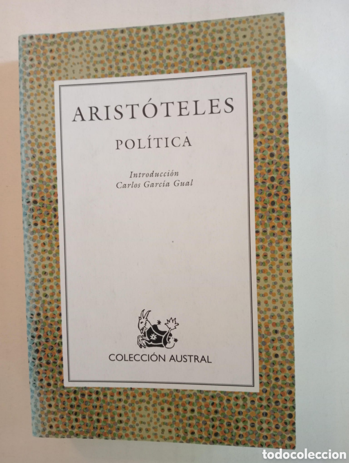 Libros de segunda mano: Pol&iacute;tica / Arist&oacute;teles, introducci&oacute;n Carlos Garc&iacute;a Gual. Col. Austral