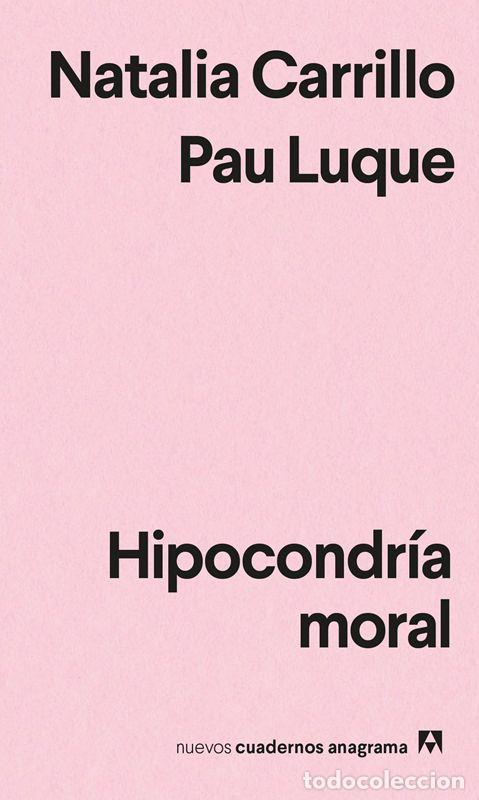 Libros de segunda mano: Hipocondr&iacute;a moral. - Luque, Pau.