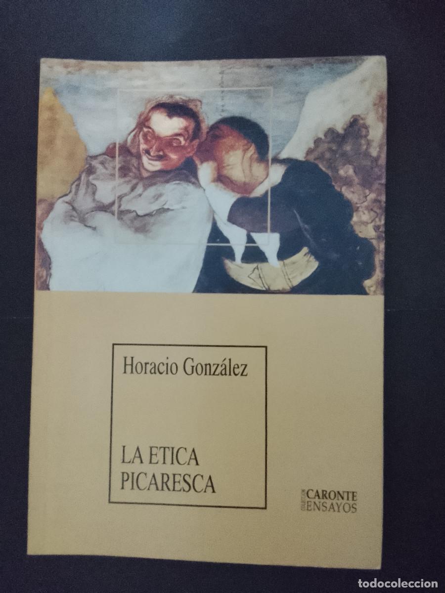 Libros de segunda mano: Horacio Gonz&aacute;lez: La &eacute;tica picaresca (Editorial Nordan-Comunidad. 1992)