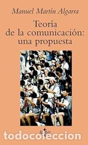 Libros de segunda mano: Teor&iacute;a de la comunicaci&oacute;n: una propuesta - Manuel Mart&iacute;n Algarra