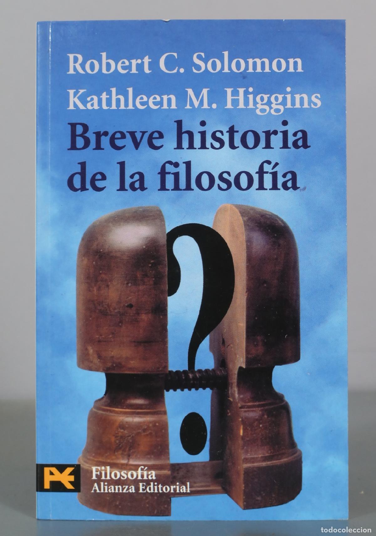 Libros de segunda mano: Breve historia de la filosof&iacute;a - Robert C. Solomon, Kathleen M. Higgins - Alianza Editorial