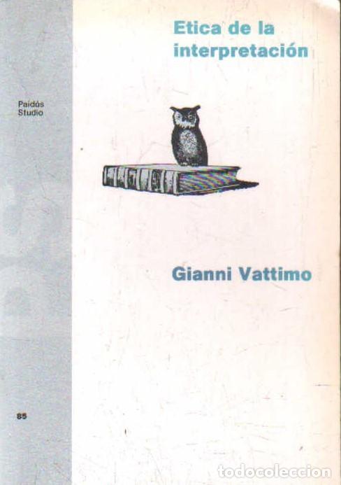 Libros de segunda mano: &Eacute;TICA DE LA INTERPRETACI&Oacute;N. VATTIMO, GIANNI. A-FIL-1335