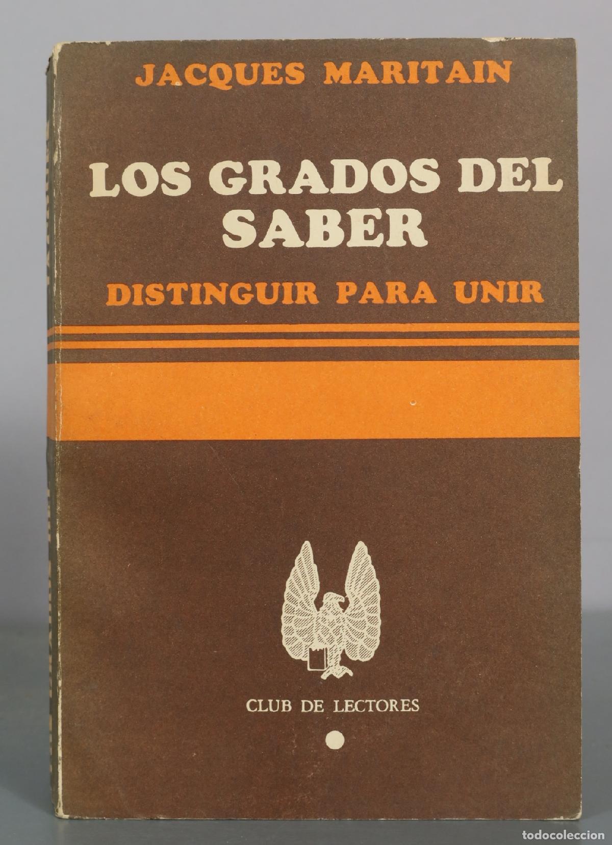 Libros de segunda mano: Los Grados del Saber - Distinguir para Unir - Jacques Maritain - Club de Lectores