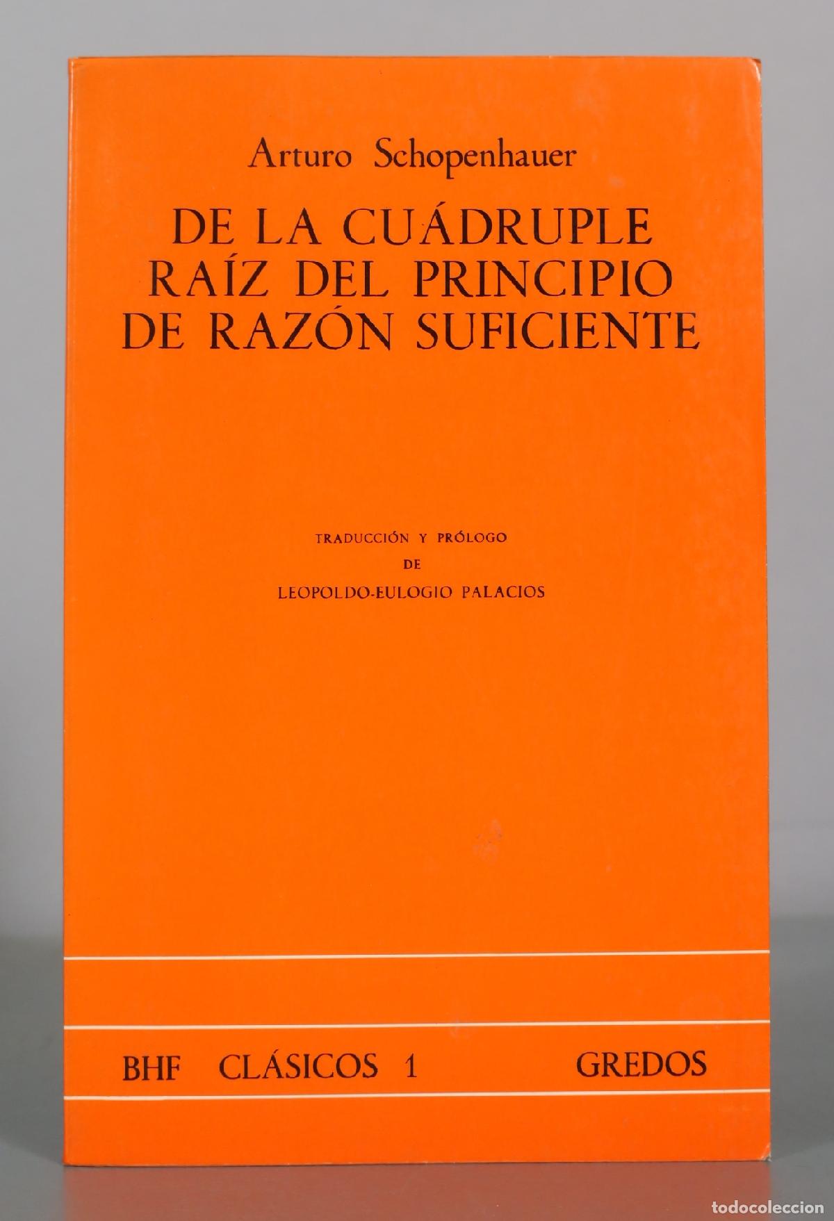 Libros de segunda mano: De la cu&aacute;druple ra&iacute;z del principio de raz&oacute;n suficiente - Arturo Schopenhauer - Gredos