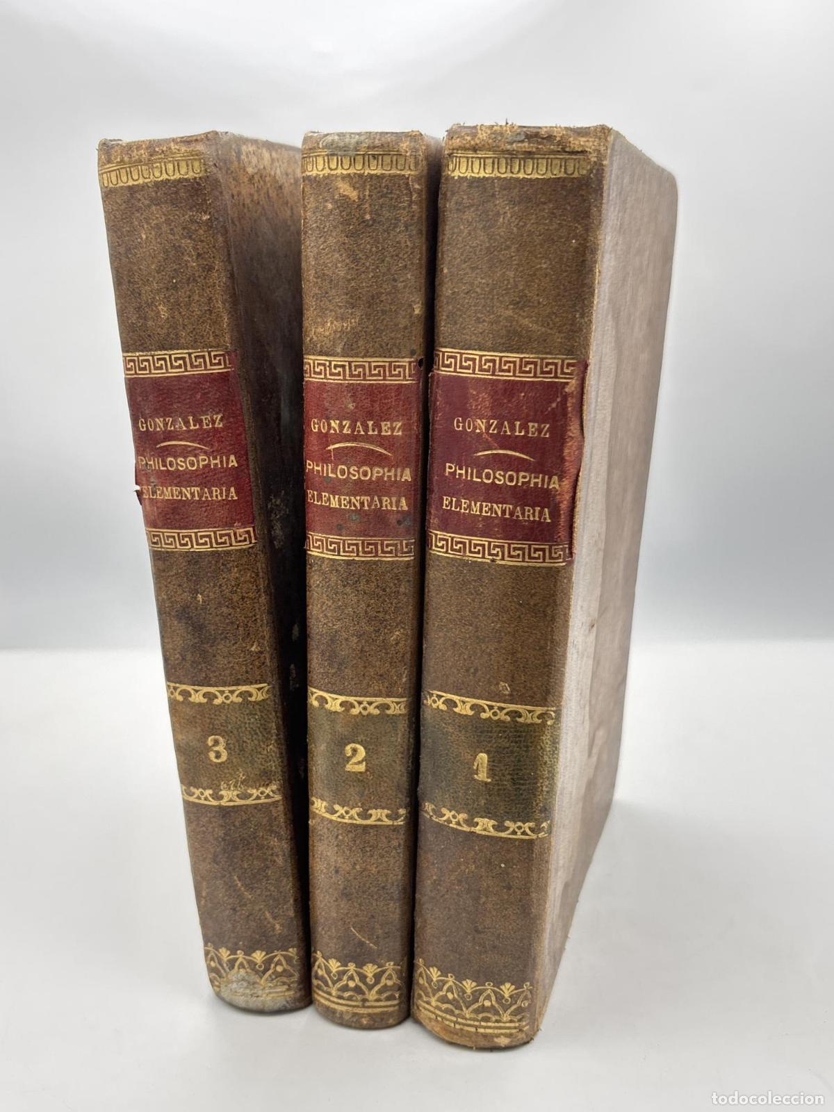 Libros de segunda mano: PHILOSOPHIA ELEMENTARIA AD USUM ACADEMICAE AC PRAESERTIM ECCLESIASTICAE JUVENT 3 vol&uacute;menes - GONZALE