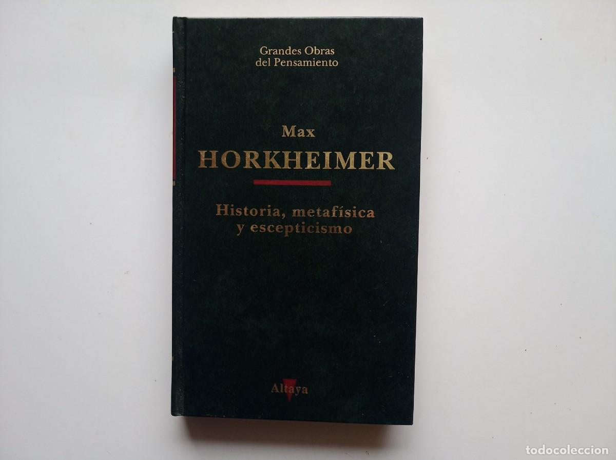 Libros de segunda mano: MAX HORKHEIMER. HISTORIA, METAFISICA Y ESCEPTICISMO. 1995. GRANDES OBRAS DEL PENSAMIENTO.