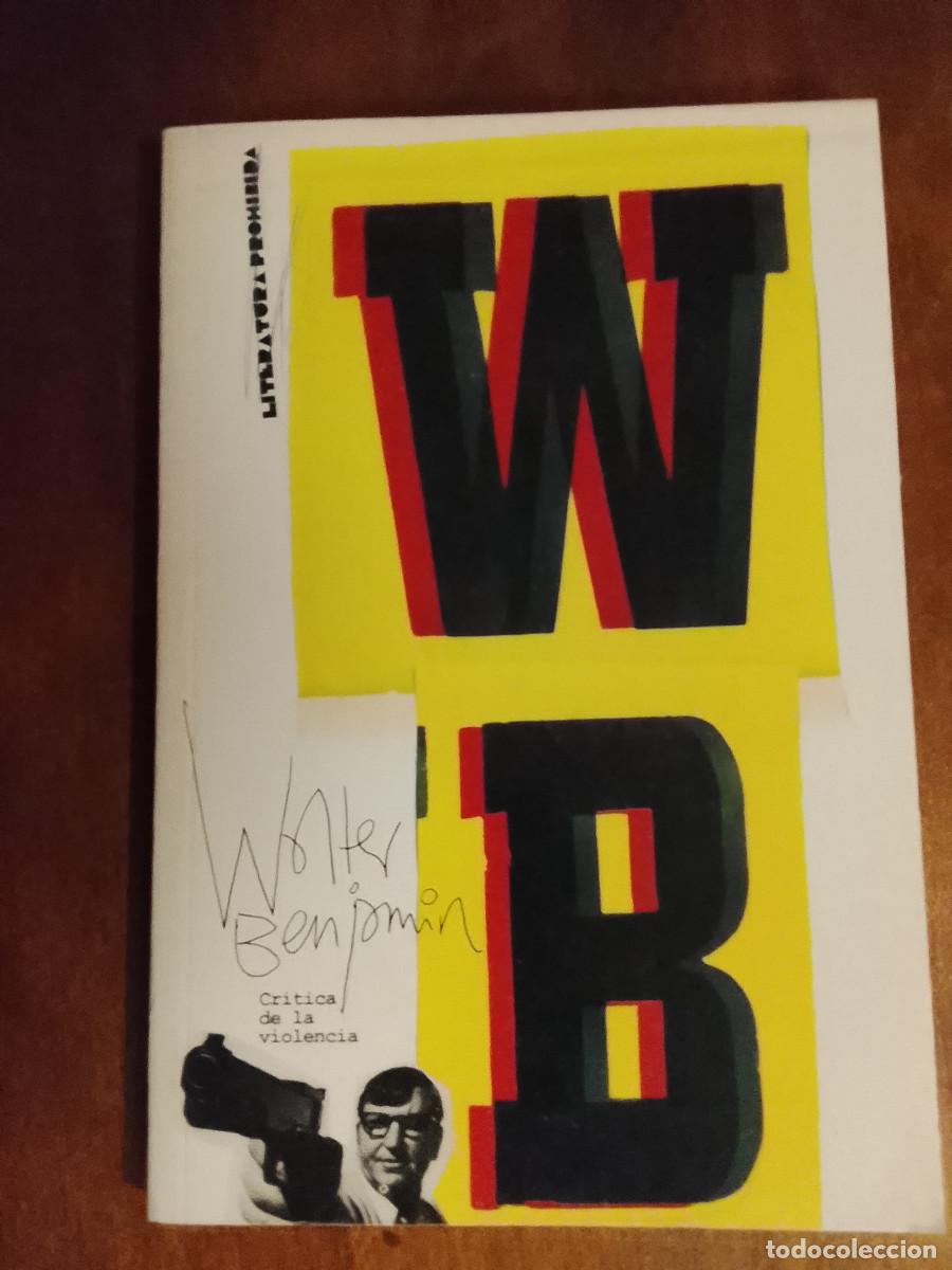 Libros de segunda mano: Walter Benjamin: Cr&iacute;tica de la violencia (P&uacute;blico. 2010)
