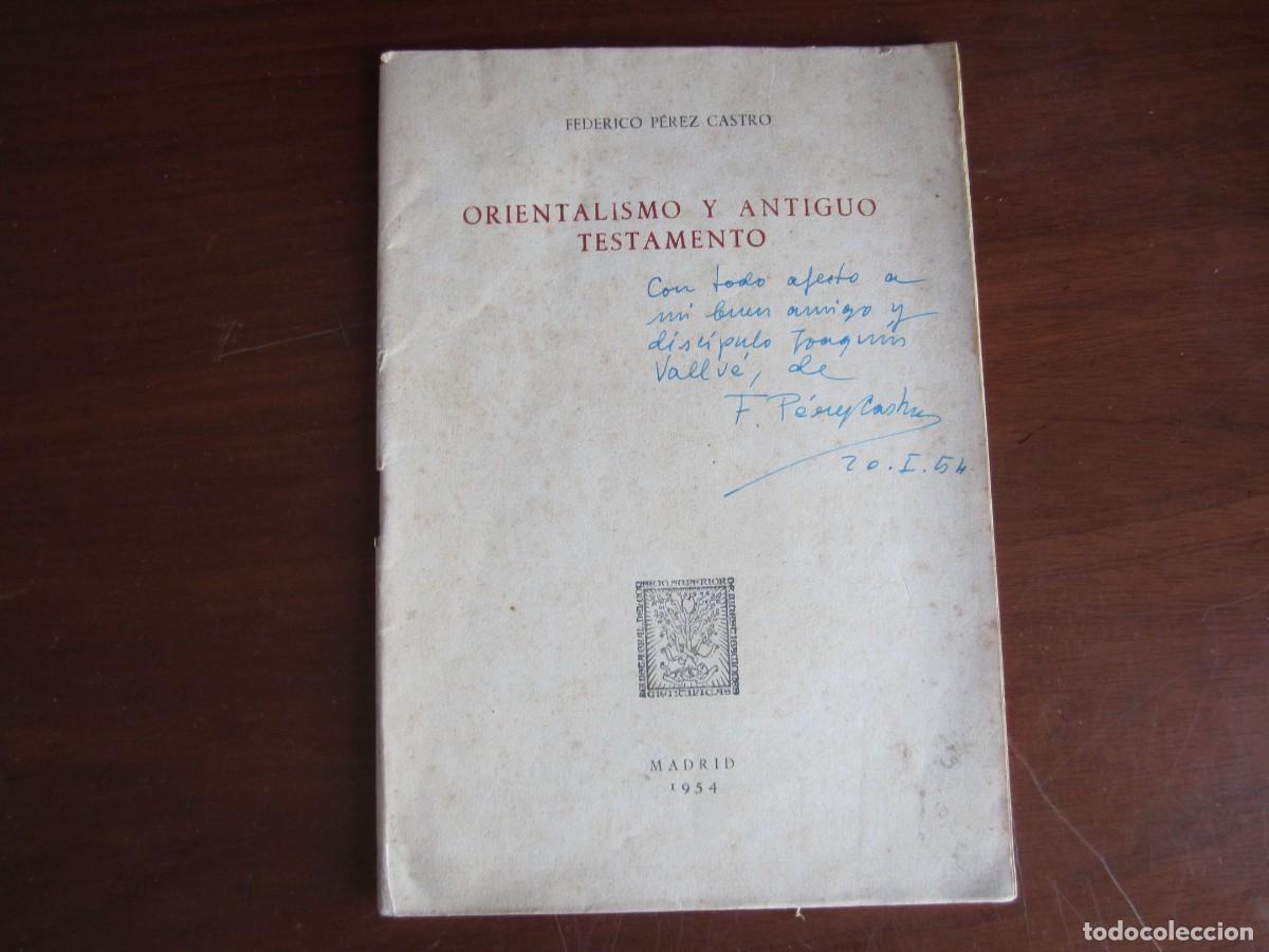 Libros de segunda mano: ORIENTALISMO Y ANTIGUO TESTAMENTO FEDERICO PEREZ CASTRO1954 MADRID DEDICADO POR EL AUTOR